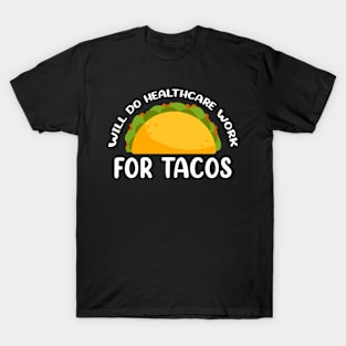 Will Do Health Care For Tacos Design for Tacos Food Lover T-Shirt